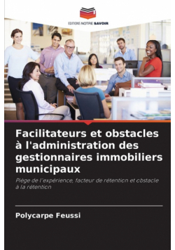 Facilitateurs et obstacles à l'administration des gestionnaires immobiliers municipaux