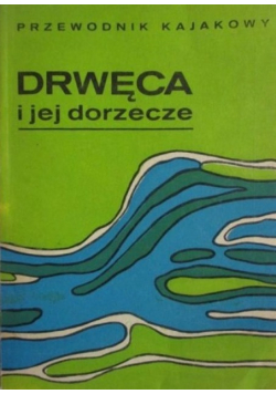 Przewodnik kajakowy Drwęca i jej dorzecze