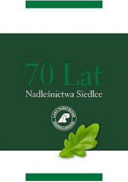 70 lat nadleśnictwa Siedlce