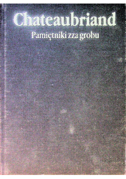 Chateaubriand Pamiętnik zza grobu