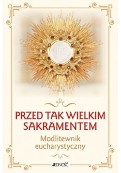 Przed tak wielkim Sakramentem