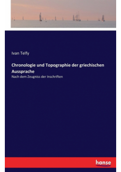 Chronologie und Topographie der griechischen Aussprache