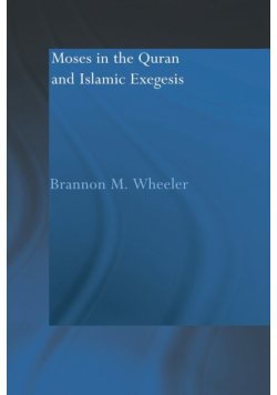 Moses in the Qur'an and Islamic Exegesis