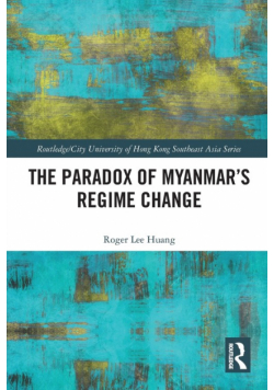 The Paradox of Myanmar's Regime Change