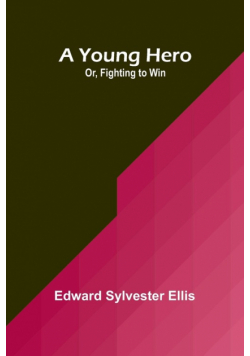 A Young Hero; Or, Fighting to Win