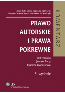 Ćwiąkalski Zbigniew - Prawo autorskie i prawa pokrewne Komentarz
