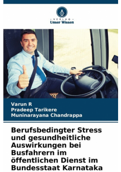 Berufsbedingter Stress und gesundheitliche Auswirkungen bei Busfahrern im öffentlichen Dienst im Bundesstaat Karnataka
