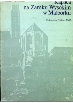 Kaplica na zamku wysokim w Malborku