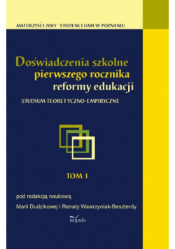 Dudzikowa Maria,   - Doświadczenia szkolne pierwszego rocznika reformy edukacji Tom 1
