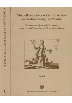 Miscellanea literackie i teatralne (od Kochanowskego do Mrożka) część 1 i 2