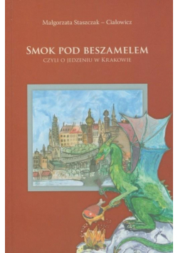 Smok pod beszamelem. Czyli o jedzeniu w Krakowie