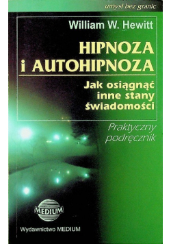 Hipnoza i autohipnoza Jak osiągnąć inne stany świadomości