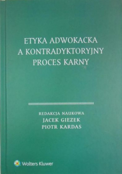 Etyka adwokacka a kontradyktoryjny proces karny