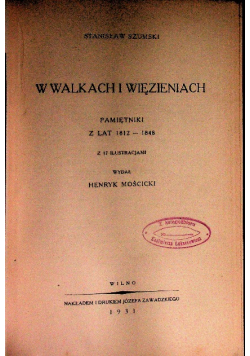 W walkach i więzieniach Pamiętniki z lat 1812 - 1848 1931 r.
