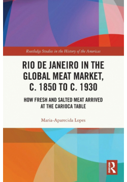 Rio de Janeiro in the Global Meat Market, c. 1850 to c. 1930
