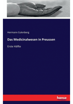 Das Medicinalwesen in Preussen