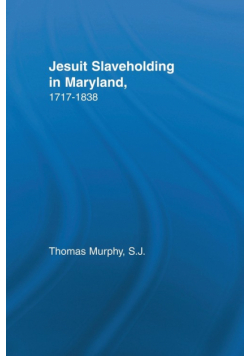 Jesuit Slaveholding in Maryland, 1717-1838