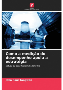 Como a medição do desempenho apoia a estratégia