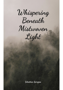 Whispering Beneath Mistwoven Light