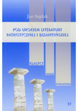 Pod urokiem literatury patrystycznej i bizantyńskiej t.37