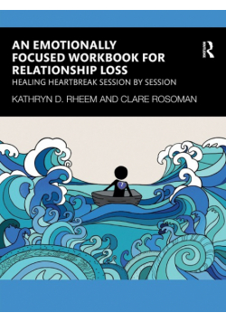 An Emotionally Focused Workbook for Relationship Loss