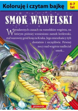 Koloruję i czytam bajkę - Smok wawelski 4-7 Lat