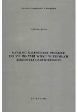 Katalog kalendarzy polskich od XVI do XVIII wieku z zbiorach biblioteki czartoryskich