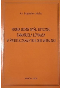 Próba oceny myśli etycznej Emmanuela Levinasa w świetle zasad teologii moralnej