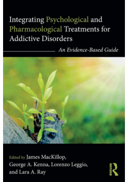 Integrating Psychological and Pharmacological Treatments for Addictive Disorders