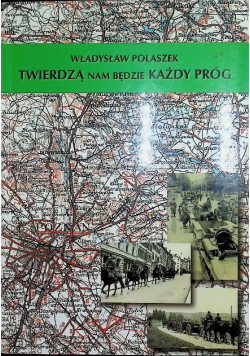 Twierdzą nam będzie każdy próg Z dziennika dowódcy