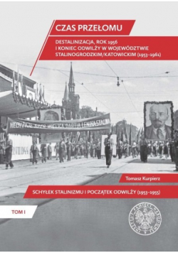 Czas przełomu Destalinizacja rok 1956 i koniec odwilży w województwie stalinogrodzkim / katowickim