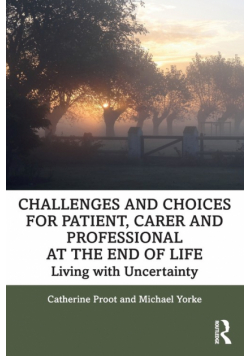 Challenges and Choices for Patient, Carer and Professional at the End of Life