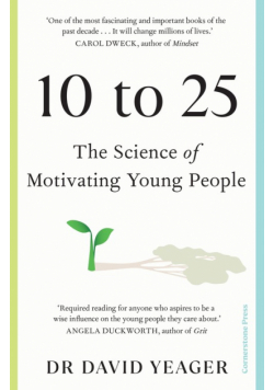 10 to 25 The Science of Motivating Young People