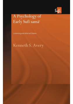 A Psychology of Early Sufi Samâ`