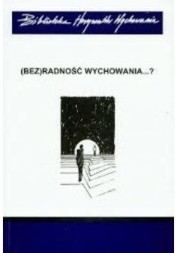 ( Bez ) radność wychowania