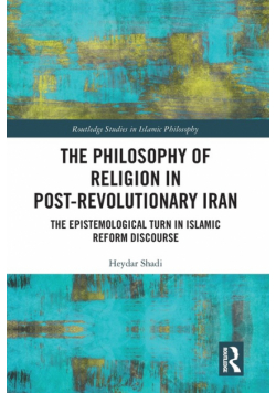 The Philosophy of Religion in Post-Revolutionary Iran