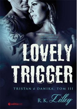 Lovely Trigger. Tristan i Danika T.3
