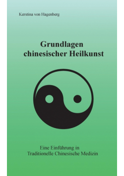 Grundlagen chinesischer Heilkunst