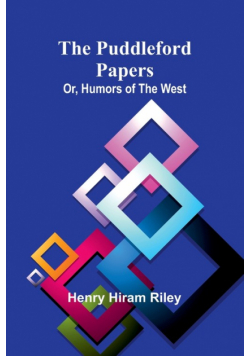 The Puddleford Papers; Or, Humors of the West