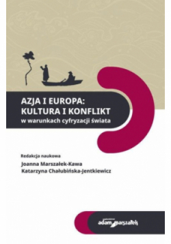 Azja i Europa Kultura i konflikt w warunkach cyfryzacji świata