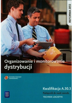 Organizowanie i monitorowanie dystrybucji Podręcznik do nauki zawodu technik logistyk Kwalifikacja A 30 3
