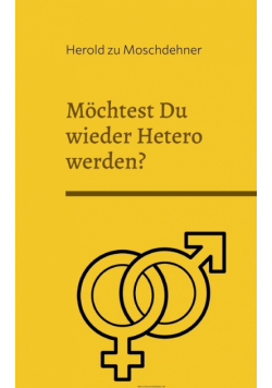 Möchtest Du wieder Hetero werden?