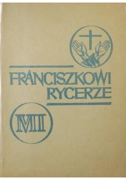 Franciszkowi Rycerze Ojciec Kolbe i jego współprawcownicy