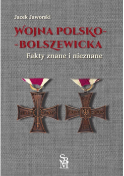 Wojna polsko-bolszewicka. Fakty znane i nieznane