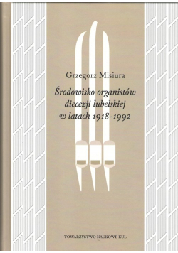 Środowisko organistów diecezji lubelskiej w latach 1919-1992