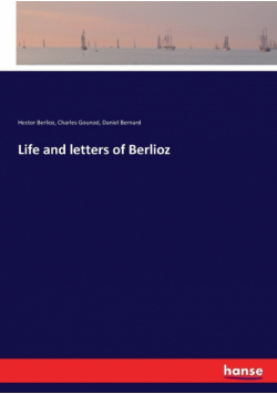 Life and letters of Berlioz