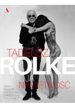 Tadeusz Rolke Moja namiętność