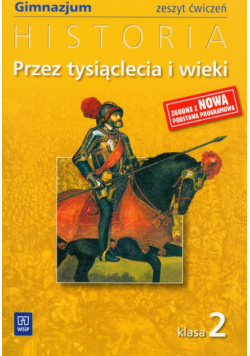 Przez tysiąclecia i wieki 2 Historia zeszyt ćwiczeń