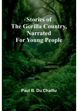 Stories of the Gorilla Country, Narrated for Young People
