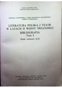Literatura Polska i Teatr w Latach II Wojny Światowej Bibliografia Tom I